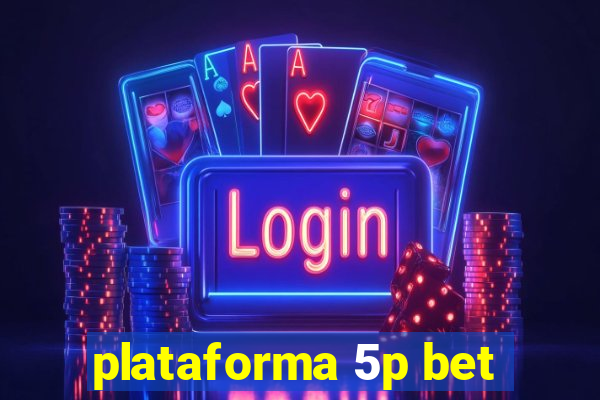 plataforma 5p bet